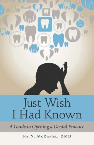 Just Wish I Had Known de Joy N. McDaniel DMD