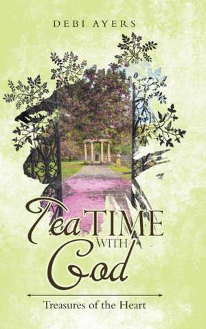 Tea Time with God de Debi Ayers