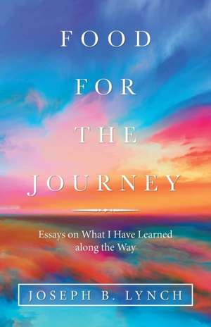 Food for the Journey de Joseph B. Lynch