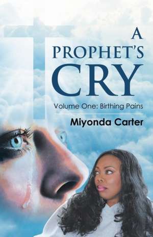 A Prophet's Cry de Miyonda Carter