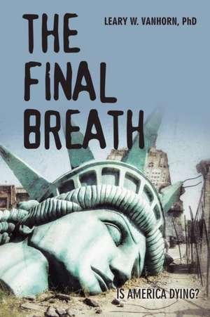 The Final Breath de Leary W. Vanhorn