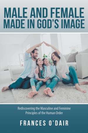 Male and Female Made in God's Image de Frances O'Dair