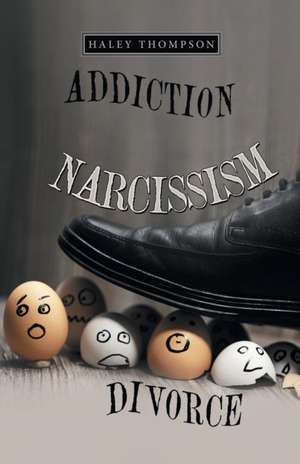 Addiction Narcissism Divorce de Haley Thompson