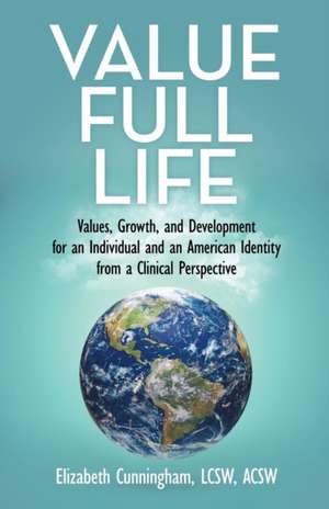 Value Full Life de Elizabeth Cunningham Lcsw Acsw