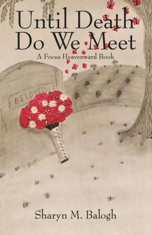 Until Death Do We Meet de Sharyn M. Balogh