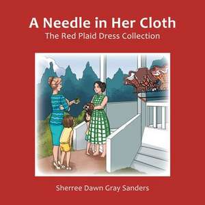 A Needle in Her Cloth: The Red Plaid Dress Collection de Sherree Sanders