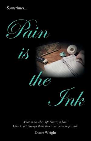 Pain Is the Ink de Diane Wright