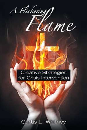 A Flickering Flame de Curtis L. Whitney
