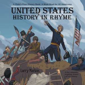 United States History in Rhyme: A Child's First History Book: A Must Read for All Americans de Larry Markus