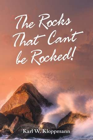 The Rocks That Can't Be Rocked! de Karl W. Kloppmann