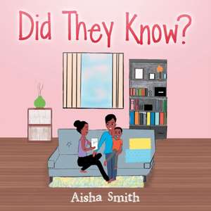 Did They Know? de Aisha Smith