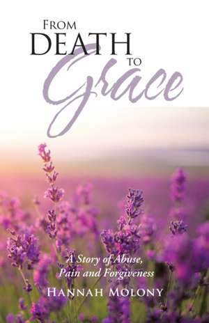 From Death to Grace de Hannah Molony