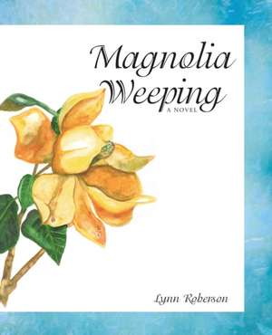 Magnolia Weeping de Lynn Roberson