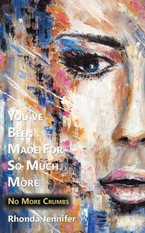 You've Been Made for so Much More de Rhonda Jennifer