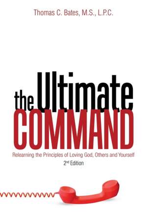 The Ultimate Command de Thomas C. Bates M. S. L. P. C.