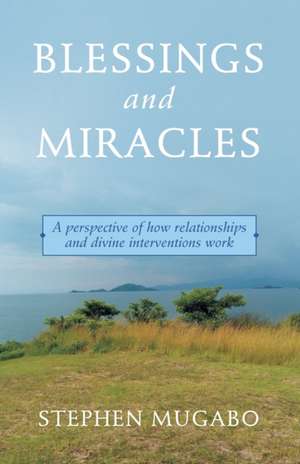 Blessings and Miracles de Stephen Mugabo