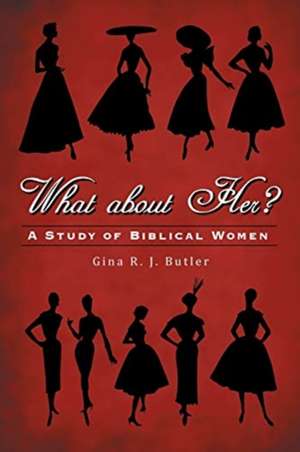 What About Her? de Gina R. J. Butler