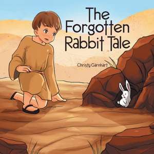 The Forgotten Rabbit Tale de Christy Garnhart