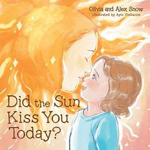 Did the Sun Kiss You Today? de Olivia Snow