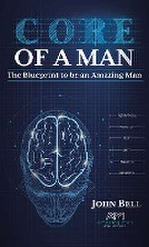 Core of a Man de John Bell