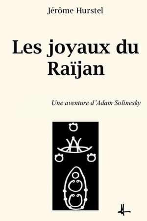 Les Joyaux Du Raijan de Jerome Hurstel