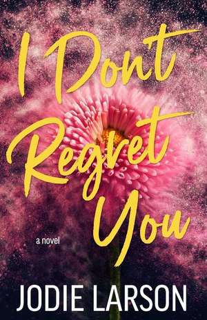 I Don't Regret You de Jodie Larson