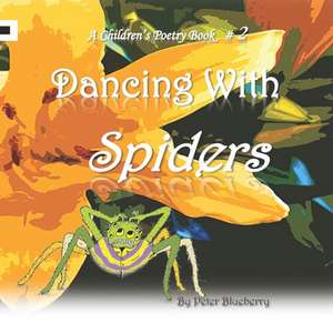 Dancing with Spiders de Blueberry, Peter