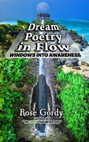 Dream Poetry in Flow de Rose Gordy