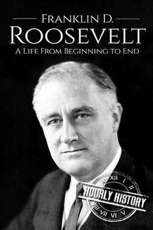 Franklin D. Roosevelt de Hourly History