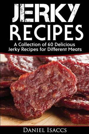 Jerky Recipes de Isaccs, Daniel