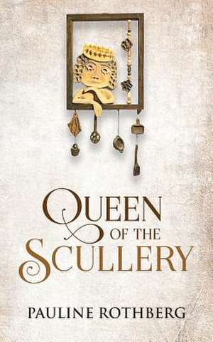 Queen of the Scullery de Rothberg, Pauline