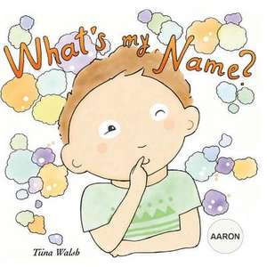 What's My Name? Aaron de Tiina Walsh