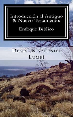 Introduccion Al Antiguo & Nuevo Testamento de Denis Lumbi