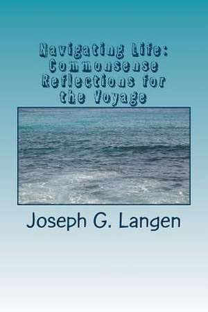 Navigating Life de Joseph G. Langen Ph. D.