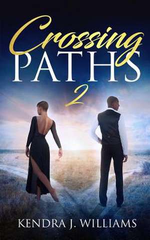 Crossing Paths 2 de Kendra J. Williams