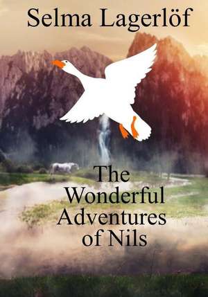 The Wonderful Adventures of Nils de Selma Lagerlo F.