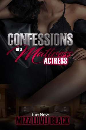 Confessions of a Mattress Actress de Mizz Luvli Black, The New