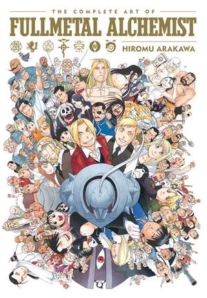 The Complete Art of Fullmetal Alchemist de Hiromu Arakawa