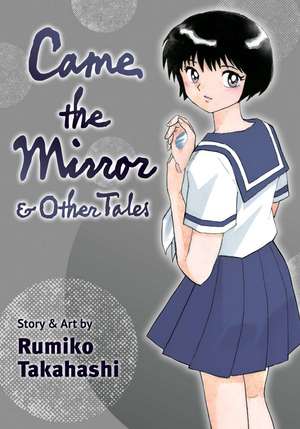 Came the Mirror & Other Tales de Rumiko Takahashi