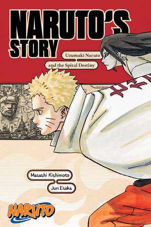 Naruto: Naruto's Story—Uzumaki Naruto and the Spiral Destiny de Masashi Kishimoto