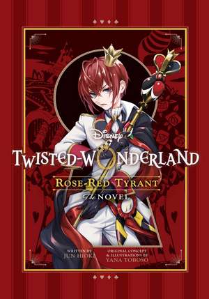 Disney Twisted-Wonderland: Rose-Red Tyrant: The Novel de Yana Toboso