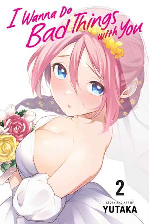 I Wanna Do Bad Things with You, Vol. 2 de Yutaka