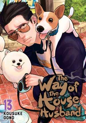 The Way of the Househusband, Vol. 13 de Kousuke Oono