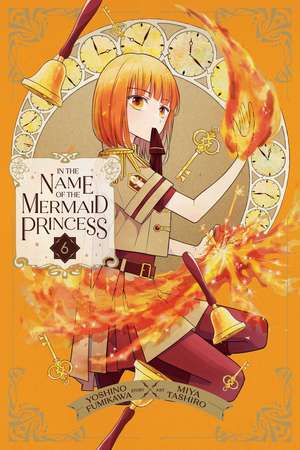 In the Name of the Mermaid Princess, Vol. 6 de Yoshino Fumikawa