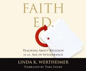 Faith Ed: Teaching about Religion in an Age of Intolerance de Tara Sands