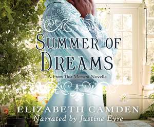 Summer of Dreams: A from This Moment Novella de Justine Eyre