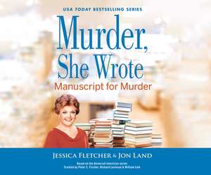 Murder, She Wrote: Manuscript for Murder: Manuscript for Murder de Laurel Lefkow