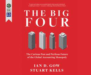 The Big Four: The Curious Past and Perilous Future of the Global Accounting Monopoly de Wayne Shepherd