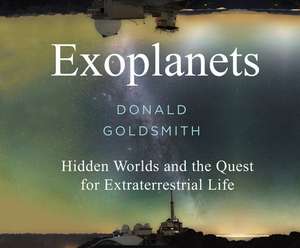 Exoplanets: Hidden Worlds and the Quest for Extraterrestrial Life de Peter Noble