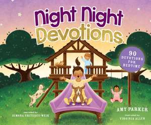 Night Night Devotions: 90 Devotions for Bedtime de Simona Chitescu-Weik